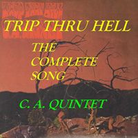 C.a. Quintet - Trip Thru Hell The Complete Song