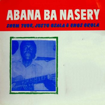 Abana Ba Nasery - Classic Recordings from Western Kenya