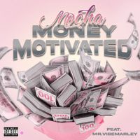 Mocha - Money Motivated (feat. Mr. Vibemarley) (Explicit)