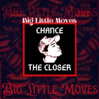 Chance the Closer - Big Little Moves (Explicit)