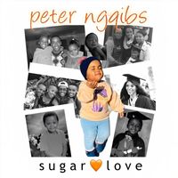 Peter Ngqibs - sugar love