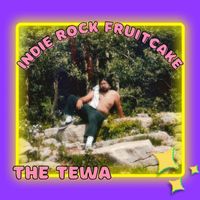 The Tewa - Indie Rock Fruitcake (Explicit)