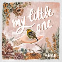 Anae - My Little One