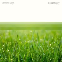 Andrew Land - No Certainty