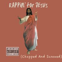 FarmerJohn - Rappin for Jesus (Chopped and Screwed) (Explicit)