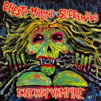 Chesty Malone and the Slice 'Em Ups - Energy Vampire