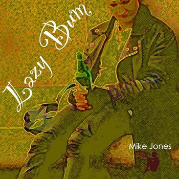 Mike Jones - Lazy Bum