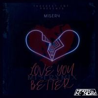 Misery - Love You Better (Explicit)