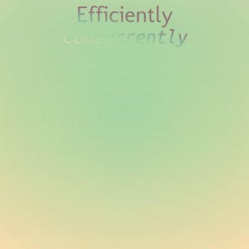 Various Artists - Efficiently Concurrently