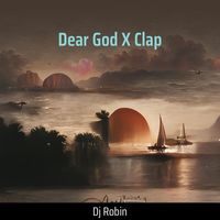 DJ Robin - Dear God X Clap