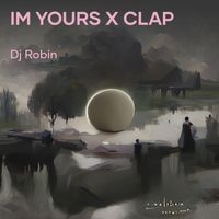 DJ Robin - Im Yours X Clap