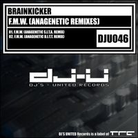 Brainkicker - F.M.W. (Anagenetic Remixes)