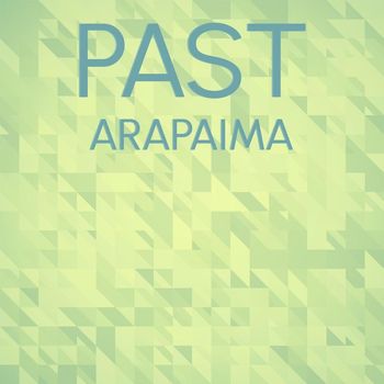 Various Artists - Past Arapaima