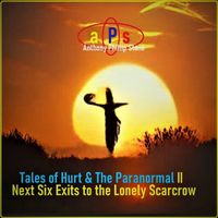 Anthony Phillip Stone - Tales of Hurt & the Paranormal II: Next Six Exits to the Lonely Scarecrow (Explicit)