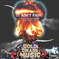 Gold Chain Music - It Ain't Fair (Explicit)