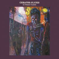 Cheater Slicks - Ill-Fated Cusses