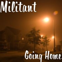 Militant - Going Home