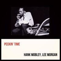 Hank Mobley, Lee Morgan - Peckin' Time