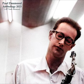 Paul Desmond - Anthology 2023 (All Tracks Remastered)