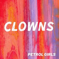 Petrol Girls - Clowns