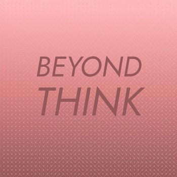 Various Artists - Beyond Think