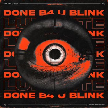 Luminite - DONE B4 U BLINK