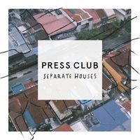 Press Club - Separate Houses