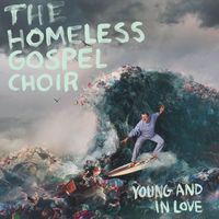 The Homeless Gospel Choir - Young and in Love