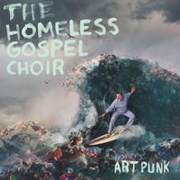 The Homeless Gospel Choir - Art Punk
