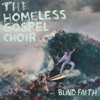 The Homeless Gospel Choir - Blind Faith
