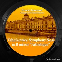 Ernest Ansermet, Orchestre de la Suisse Romande - Tchaikovsky: Symphony No. 6 in B Minor "Pathétique"