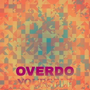 Various Artists - Overdo Yourself
