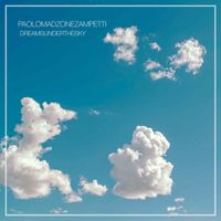 Paolo Madzone Zampetti - Dreams Under the Sky