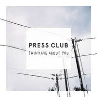 Press Club - Thinking About You