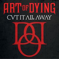 Art Of Dying - Cut It All Away