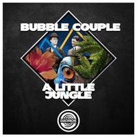 Bubble Couple - A Little Jungle