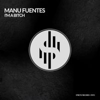 Manu Fuentes - I'm a Bitch (Explicit)