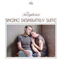 The Saxophones - Singing Desperately Suite