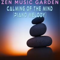 Zen Music Garden - Calming Of The Mind (Piano Melody)