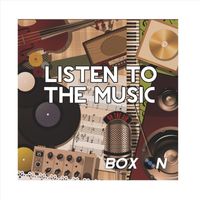 Box On - Listen to the Music