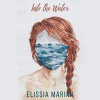 Elissia Mariah - Into The Water