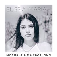 Elissia Mariah - Maybe It's Me