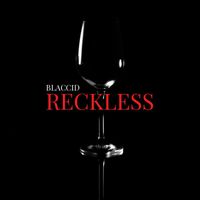 Blaccid - Reckless. (Explicit)