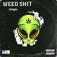 Origin - WEED SHIT (Explicit)