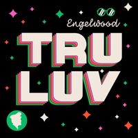 Engelwood - Tru Luv