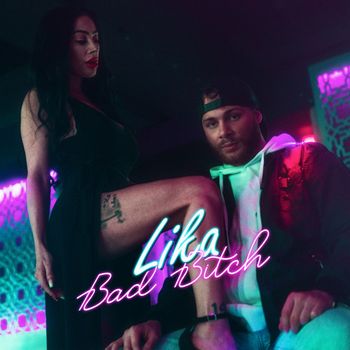 LIKA - Bad Bitch (Explicit)