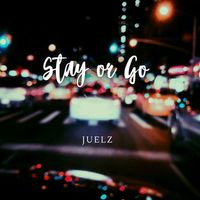 Juelz - Stay or go
