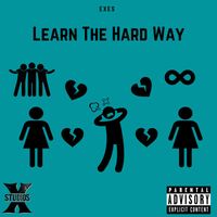 Exes - Learn the Hard Way (Explicit)