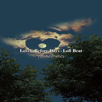 Lofi Aesthetics - Lovely Before Days - Lofi Beat