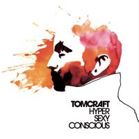 Tomcraft - HyperSexyConscious